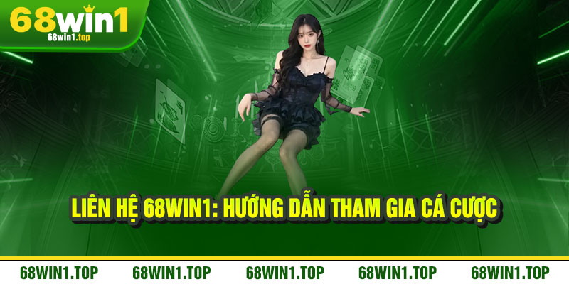 Liên Hệ 68Win1 - Kết nối đỉnh cao, hỗ trợ tận tâm 1 Liên Hệ 68Win1: Hướng Dẫn Tham Gia Cá Cược