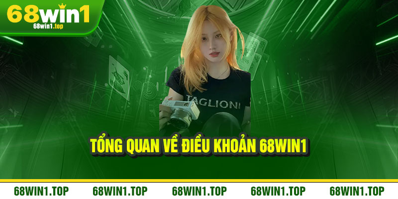 Điều Khoản 68Win1 - Minh bạch, công bằng, an tâm trọn vẹn 1 Tổng Quan về Điều Khoản 68Win1