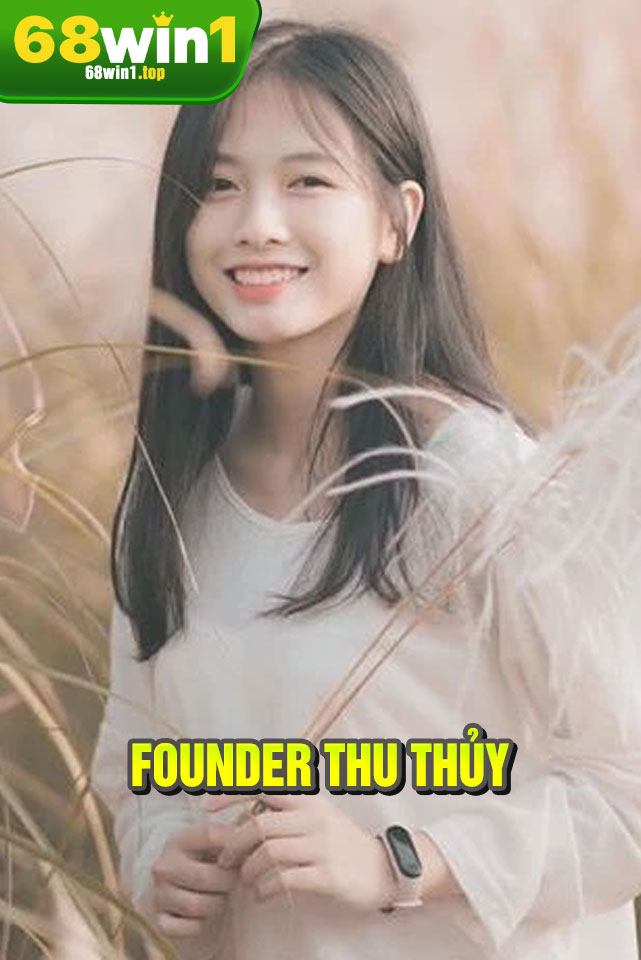Founder Thu Thủy - Kiến tạo đam mê, dẫn lối thành công cùng 68Win1 2 Định hướng phát triển của 68Win1 theo chiến lược của Founder Thu Thủy