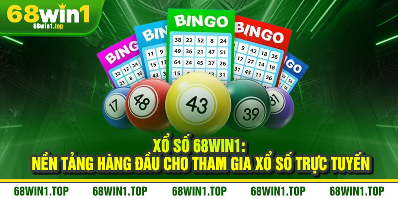 Xổ Số 68Win1 – Đổi vận trong tích tắc, tỷ lệ nổ lớn không đùa 1 Xổ Số 68Win1: Nền Tảng Hàng Đầu Cho Tham Gia Xổ Số Trực Tuyến