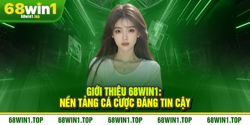 Giới Thiệu 68Win1 - Điểm đến hàng đầu cho niềm vui và chiến thắng 1 Giới Thiệu 68Win1: Nền Tảng Cá Cược Đáng Tin Cậy