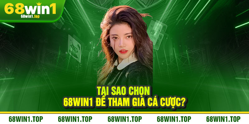Giới Thiệu 68Win1 - Điểm đến hàng đầu cho niềm vui và chiến thắng 2 Tại Sao Chọn 68Win1 Để Tham Gia Cá Cược?