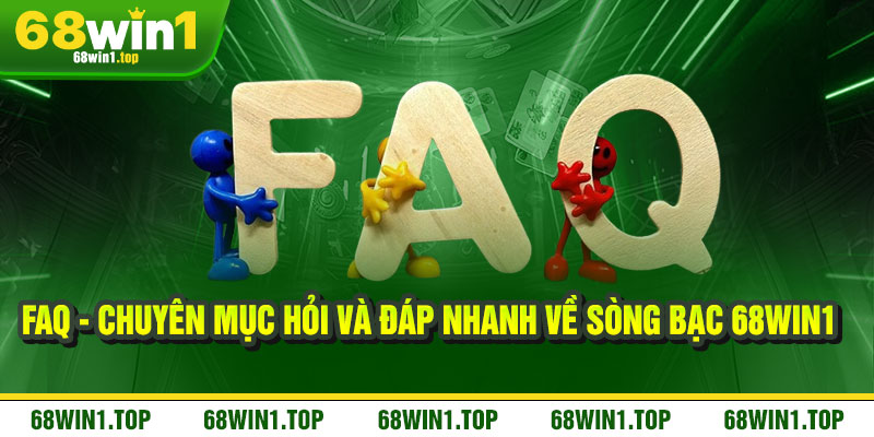 68WIN1 🎖️ LINK ĐĂNG NHẬP CHÍNH THỨC 68WIN1.ME 2025 18 FAQ - Chuyên mục hỏi và đáp nhanh về sòng bạc 68win1
